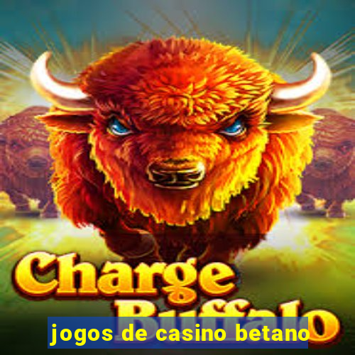 jogos de casino betano