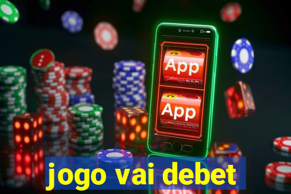 jogo vai debet