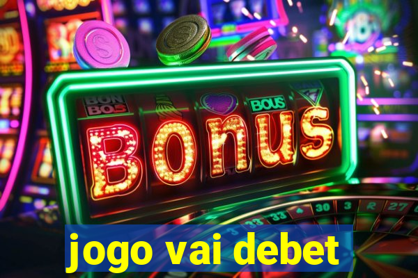 jogo vai debet