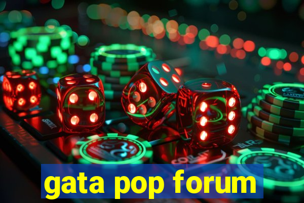 gata pop forum