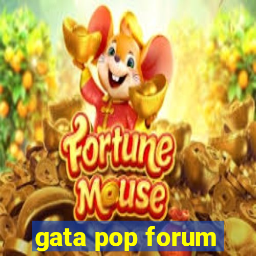 gata pop forum