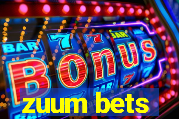 zuum bets