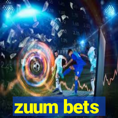 zuum bets