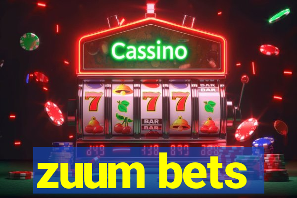 zuum bets