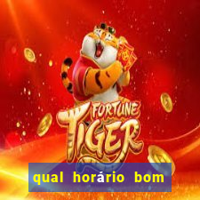 qual horário bom de jogar fortune tiger