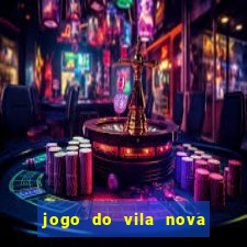 jogo do vila nova onde assistir