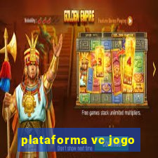 plataforma vc jogo