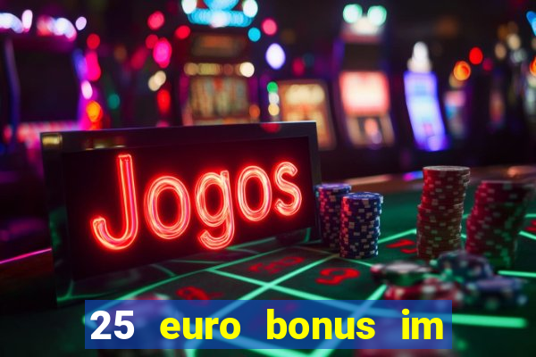 25 euro bonus im casino ohne einzahlung