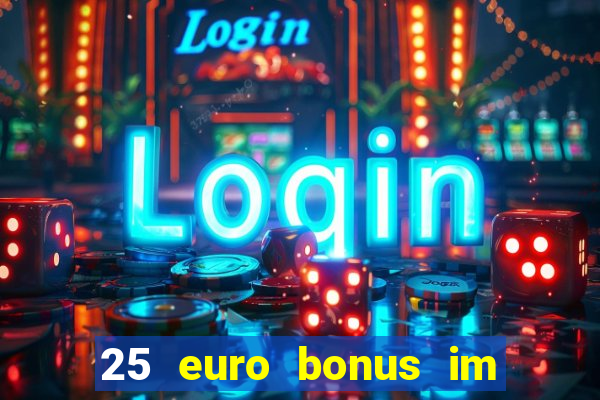 25 euro bonus im casino ohne einzahlung