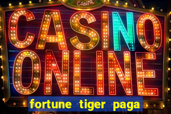 fortune tiger paga de verdade