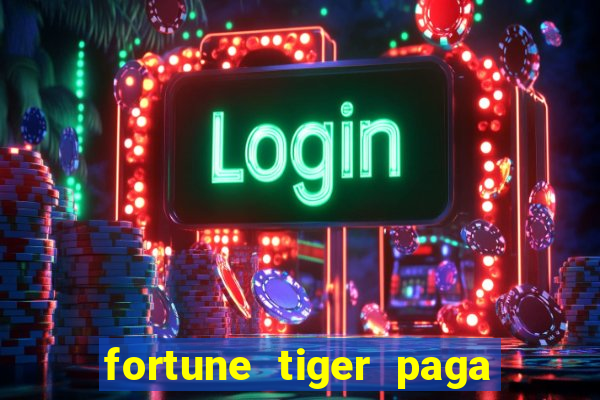 fortune tiger paga de verdade