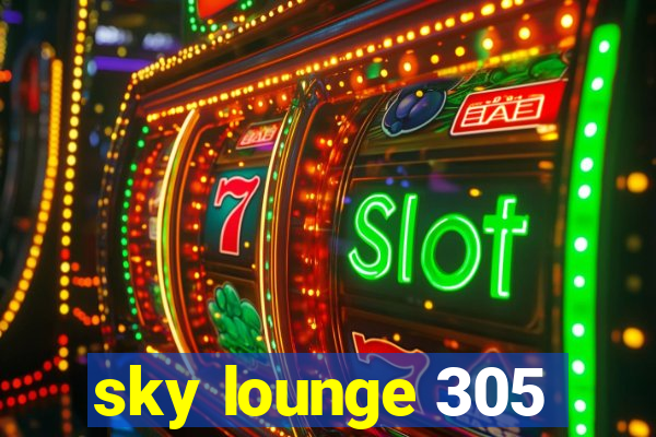 sky lounge 305