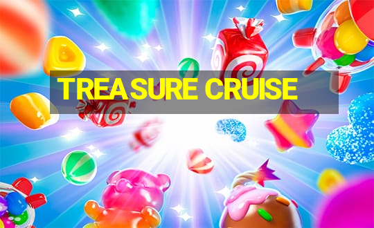 TREASURE CRUISE