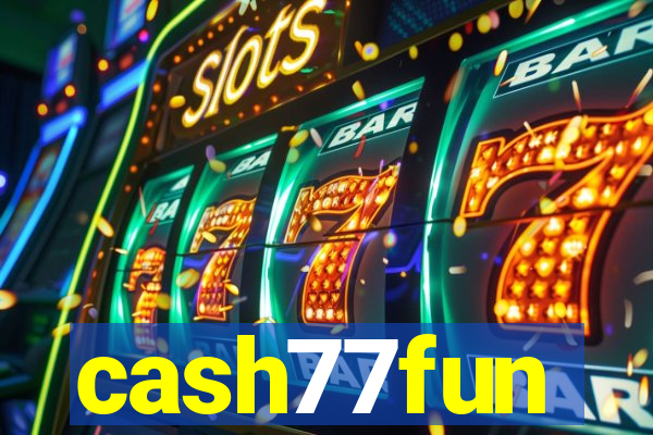 cash77fun