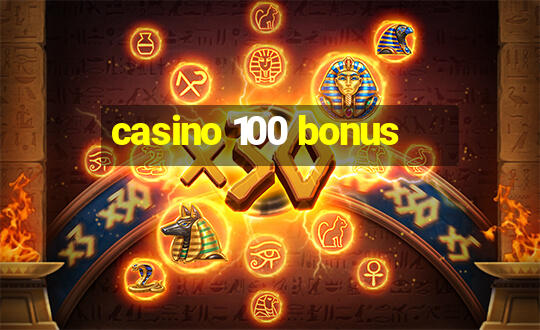 casino 100 bonus