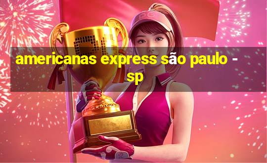 americanas express são paulo - sp