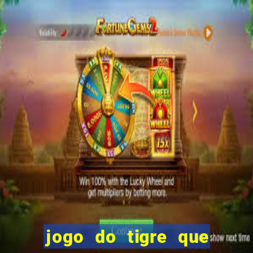 jogo do tigre que ta pagando