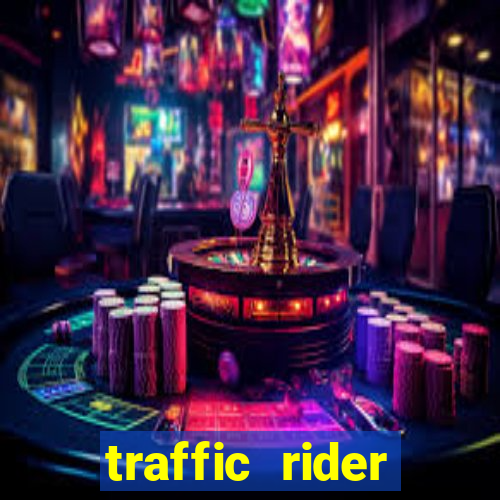 traffic rider dinheiro infinito