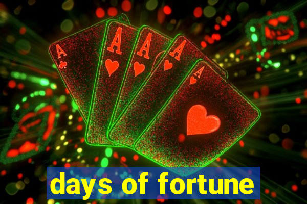 days of fortune