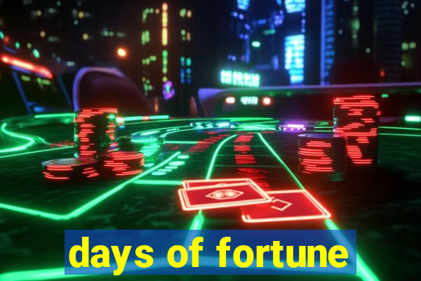 days of fortune