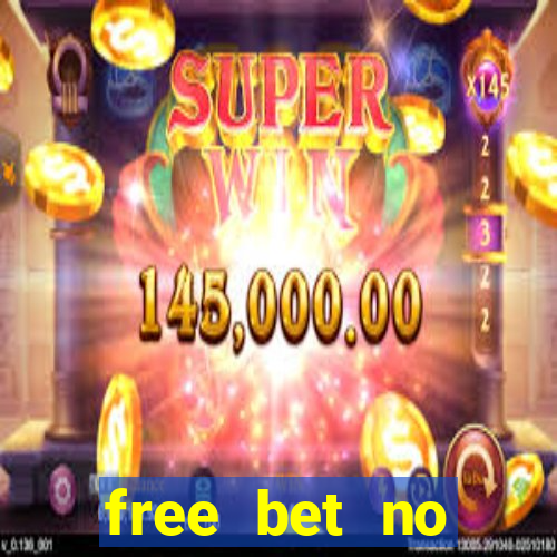 free bet no deposit required