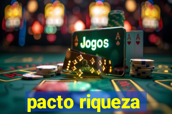 pacto riqueza