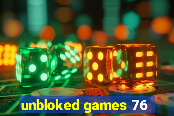 unbloked games 76