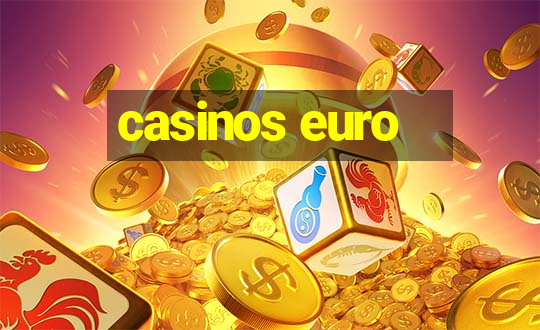 casinos euro