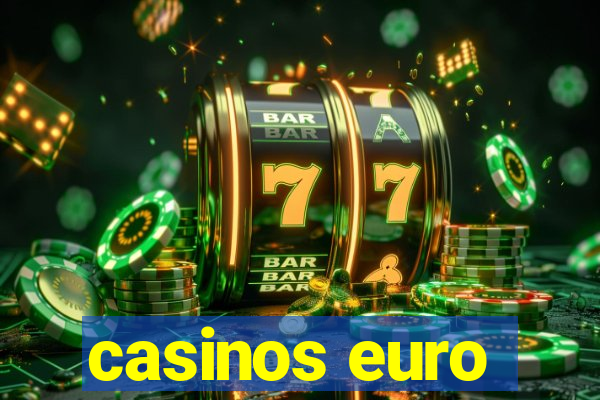 casinos euro