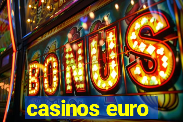 casinos euro