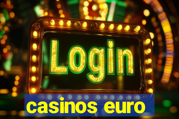 casinos euro