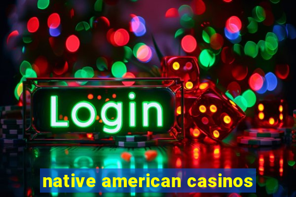 native american casinos