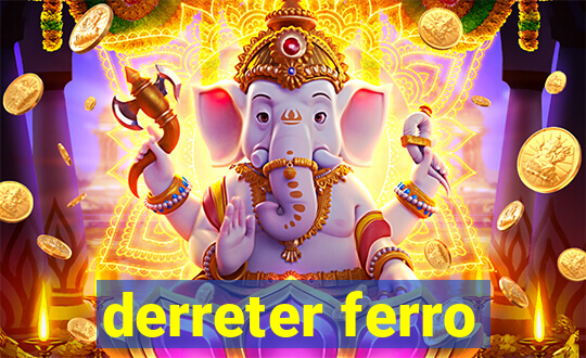 derreter ferro