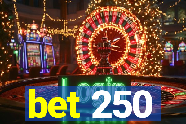 bet 250