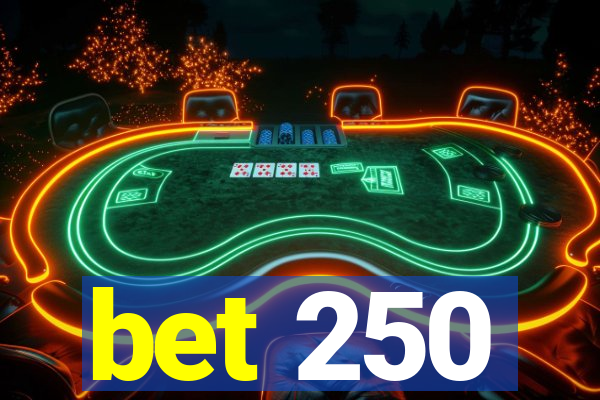 bet 250