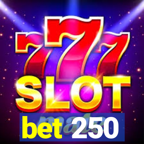 bet 250