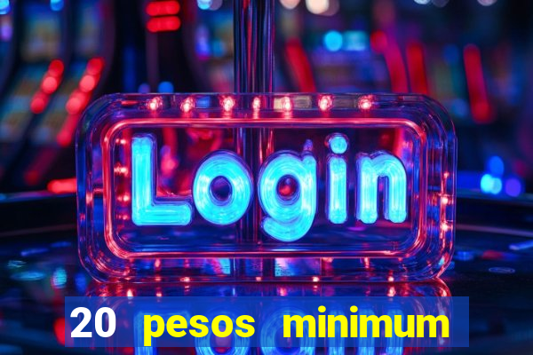 20 pesos minimum deposit casino philippines