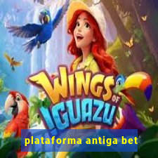 plataforma antiga bet