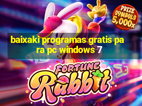 baixaki programas gratis para pc windows 7