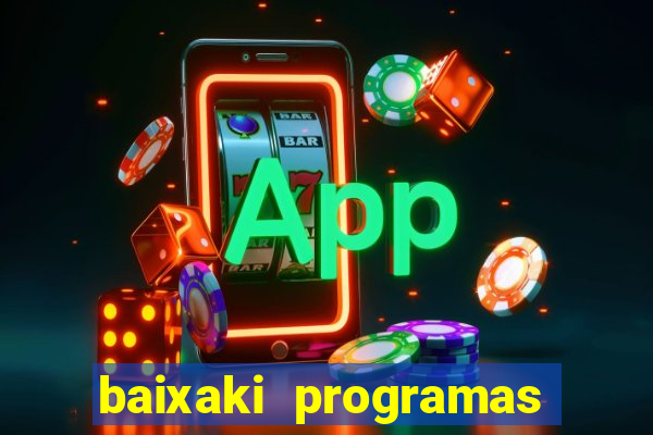 baixaki programas gratis para pc windows 7