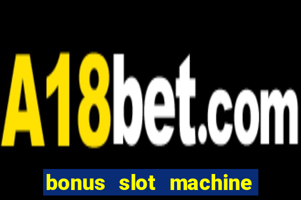 bonus slot machine tipi disponibili