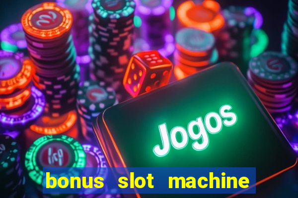 bonus slot machine tipi disponibili