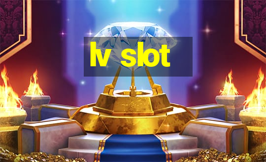 lv slot