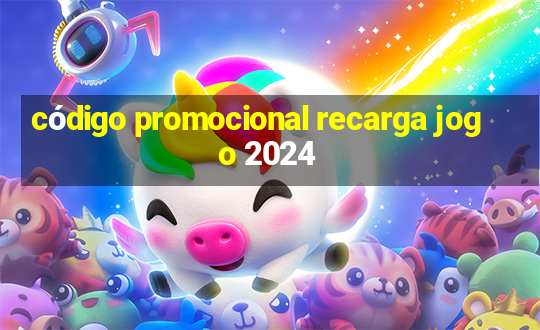 código promocional recarga jogo 2024