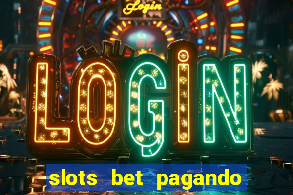 slots bet pagando no cadastro