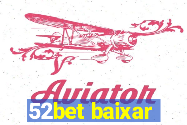 52bet baixar