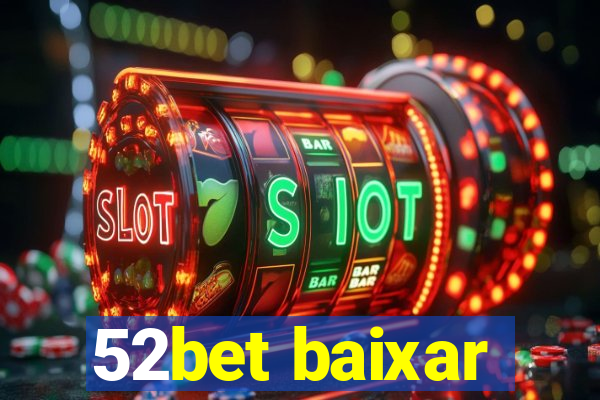 52bet baixar