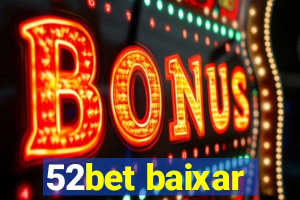 52bet baixar