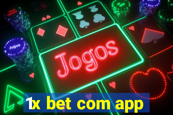 1x bet com app