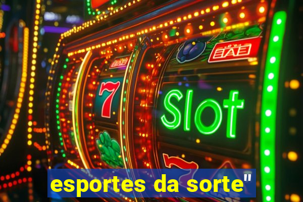 esportes da sorte